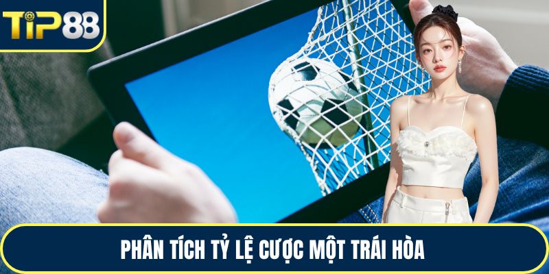 Phân tích tỷ lệ cược một trái hòa