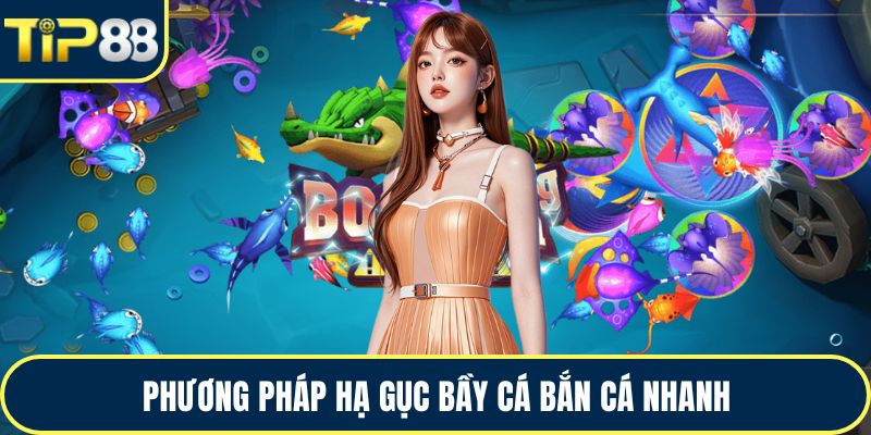 Phương pháp hạ gục bầy cá bắn cá nhanh