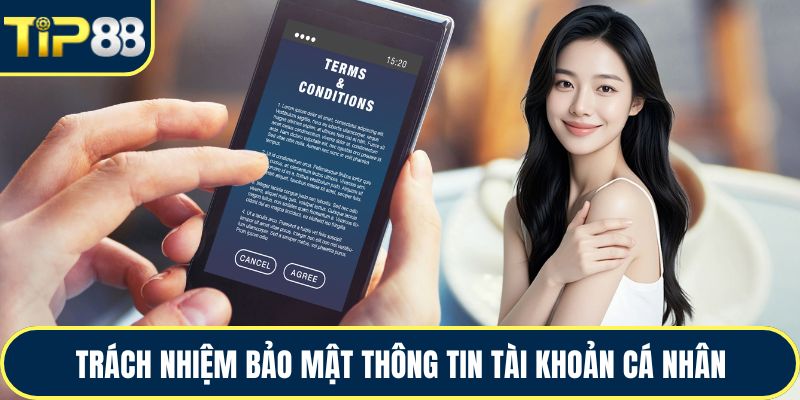 Trách nhiệm bảo mật thông tin tài khoản cá nhân